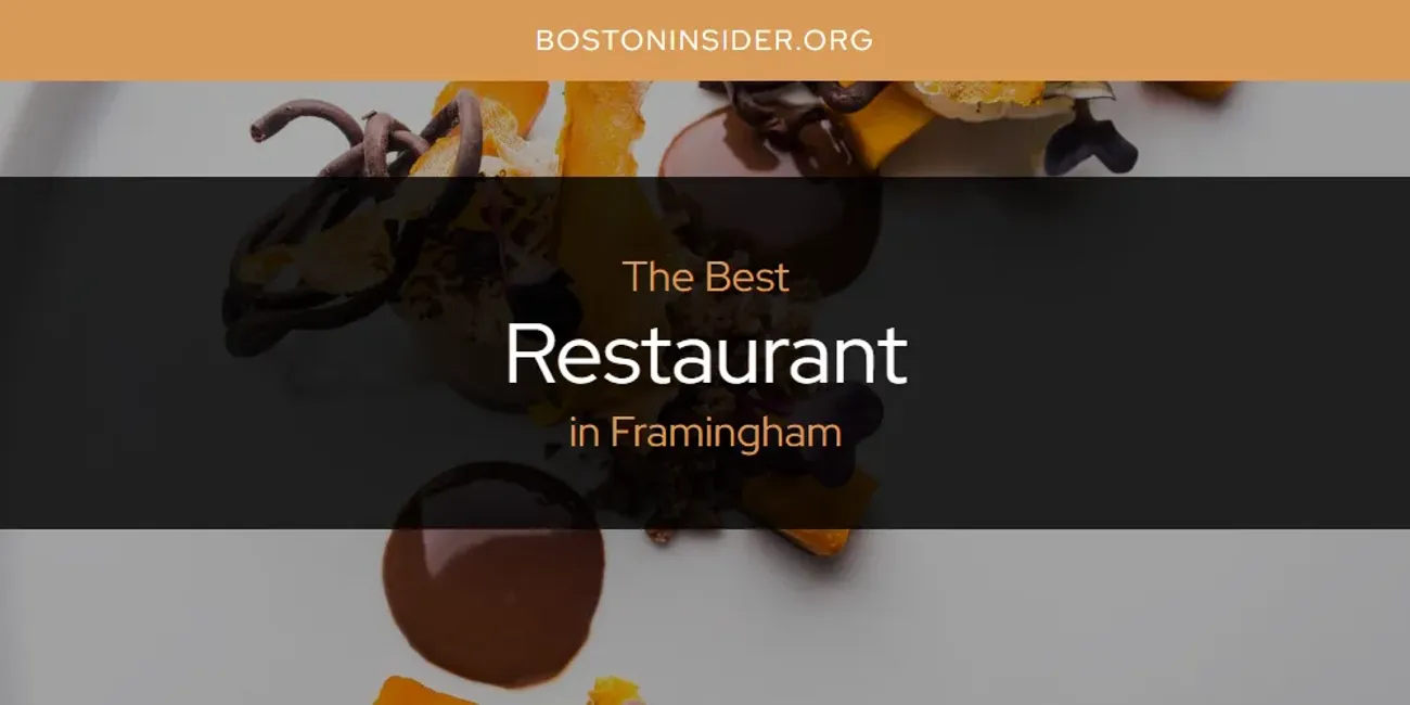 The Absolute Best Restaurant in Framingham  [Updated 2025]