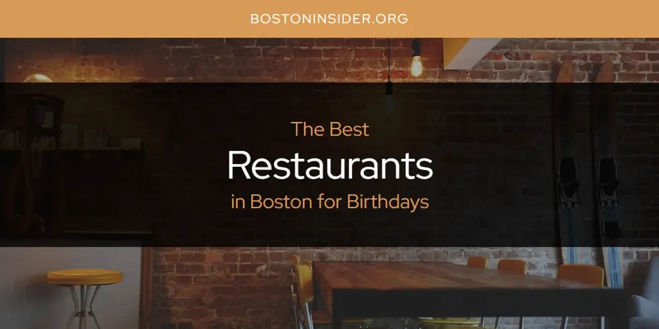 The 2025 Best Restaurants in Boston for Birthdays List