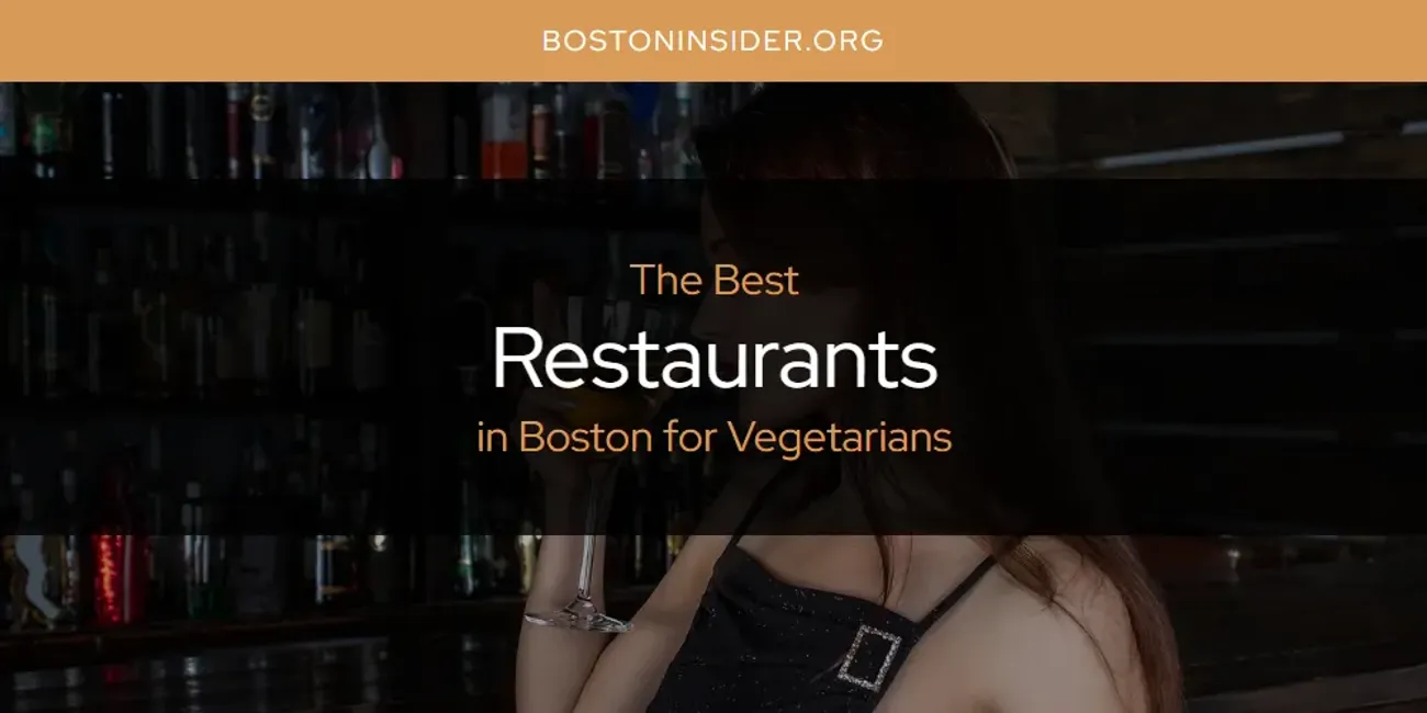 The Absolute Best Restaurants in Boston for Vegetarians  [Updated 2025]
