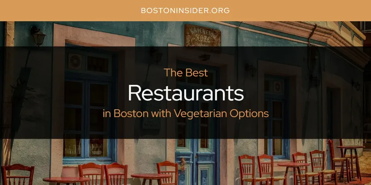 The Absolute Best Restaurants in Boston with Vegetarian Options  [Updated 2025]