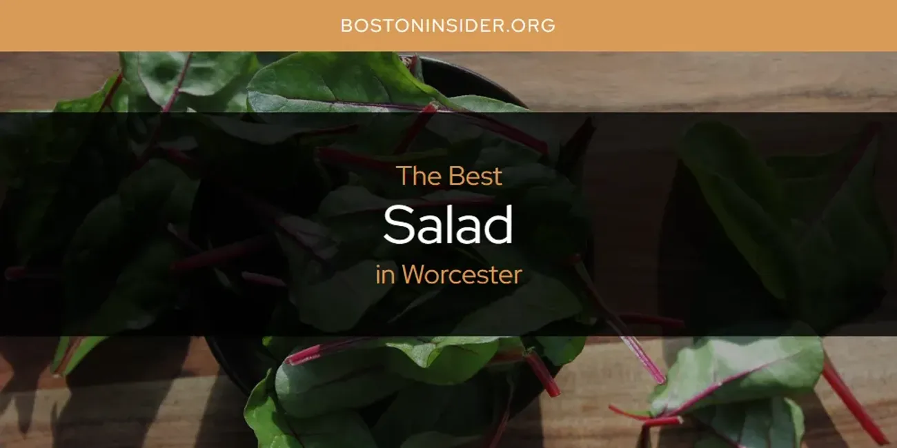 Worcester's Best Salad [Updated 2025]