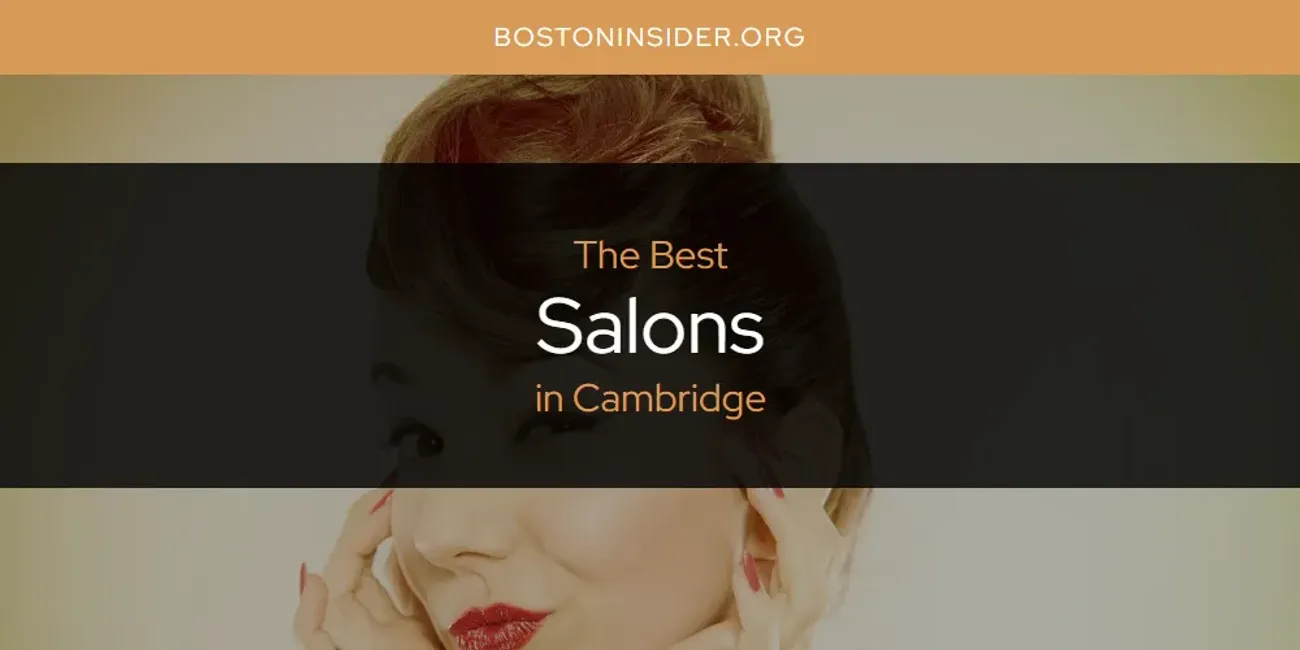 The Absolute Best Salons in Cambridge  [Updated 2025]