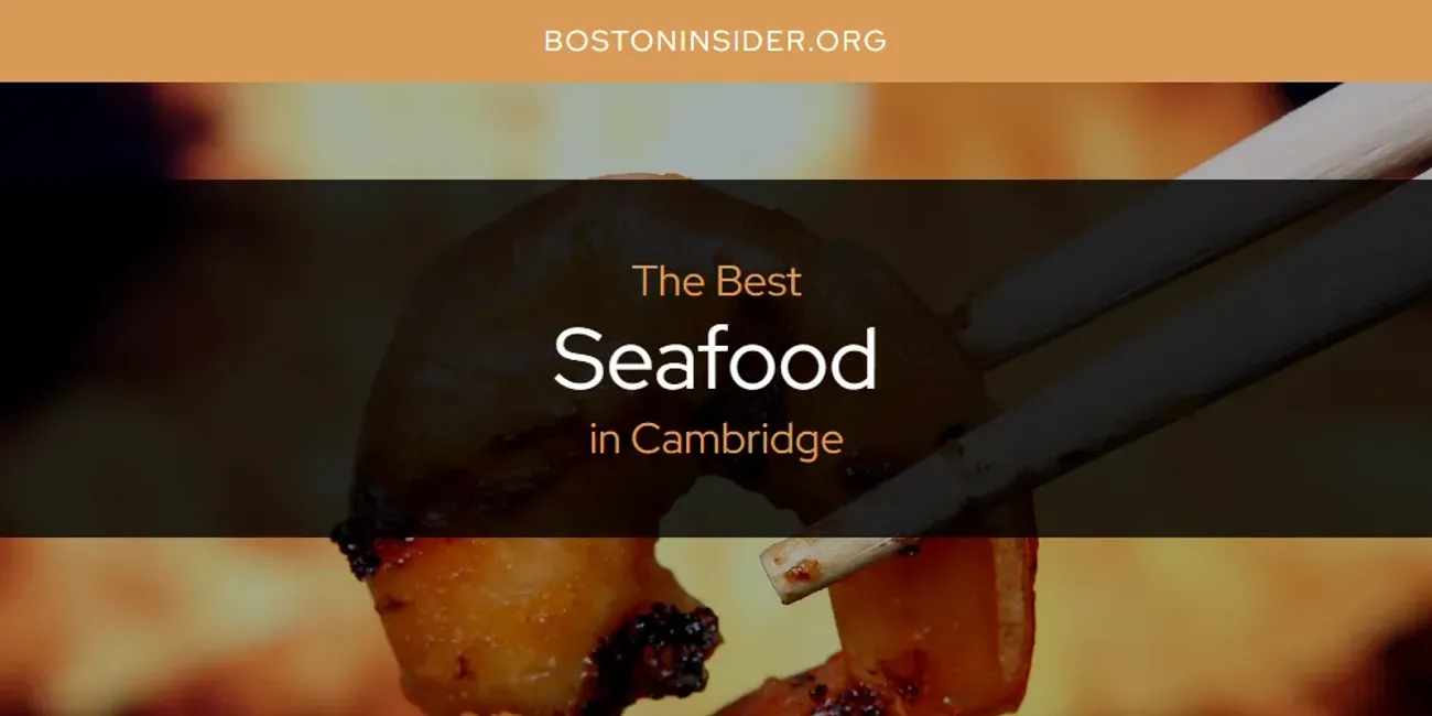 The Absolute Best Seafood in Cambridge  [Updated 2025]