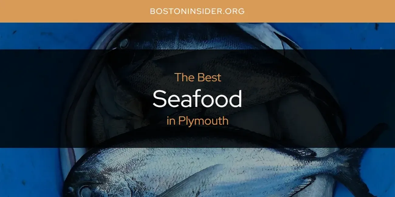 Plymouth's Best Seafood [Updated 2025]