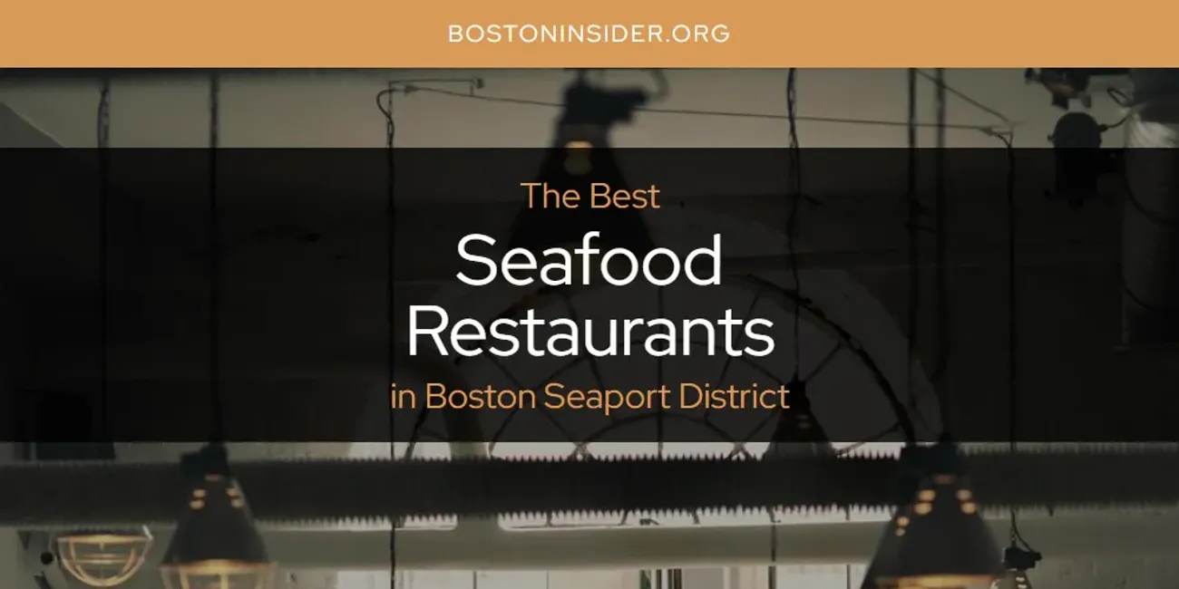 The Absolute Best Seafood Restaurants in Boston Seaport District  [Updated 2025]