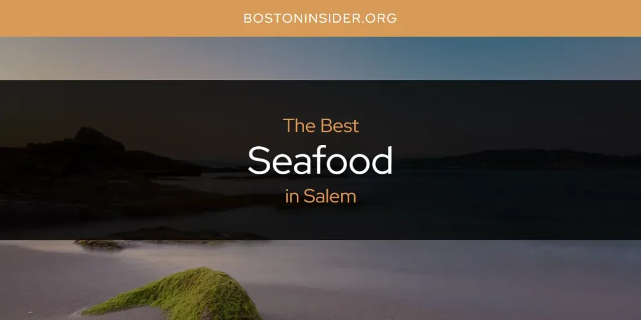 Salem's Best Seafood [Updated 2025]