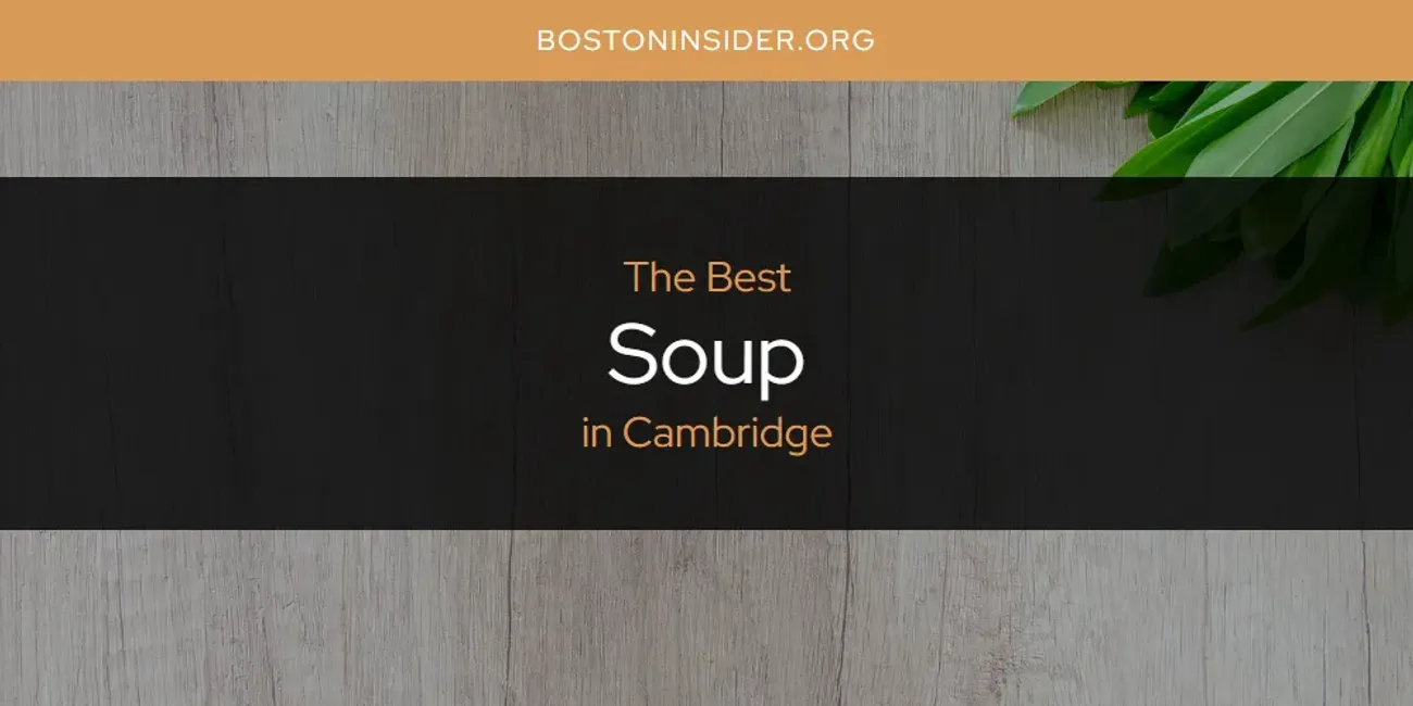 The Absolute Best Soup in Cambridge  [Updated 2025]