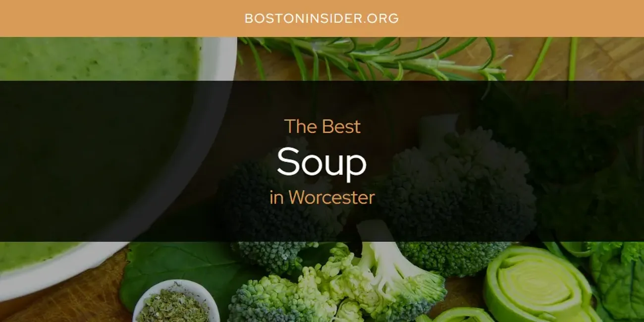 Worcester's Best Soup [Updated 2025]