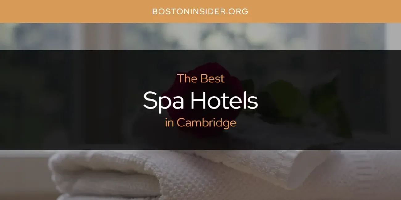 The Absolute Best Spa Hotels in Cambridge  [Updated 2025]