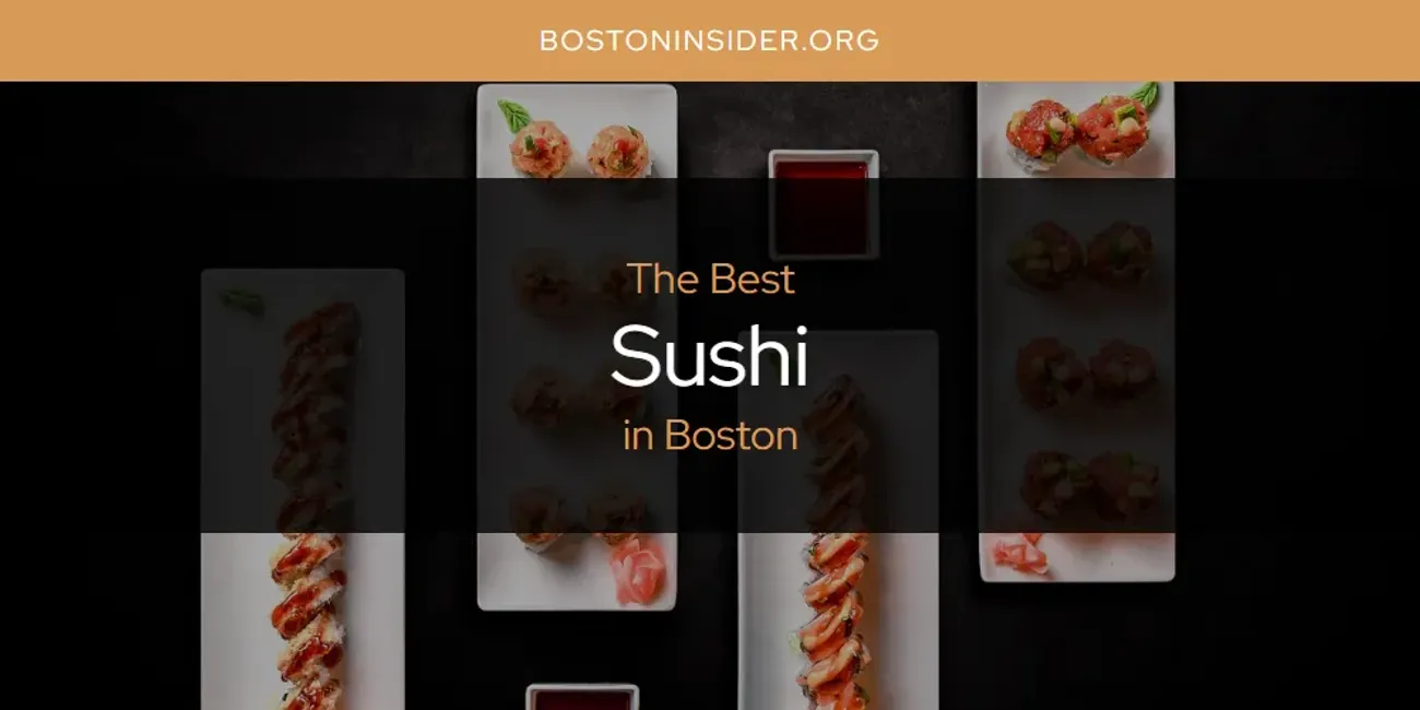 The Absolute Best Sushi in Boston  [Updated 2025]