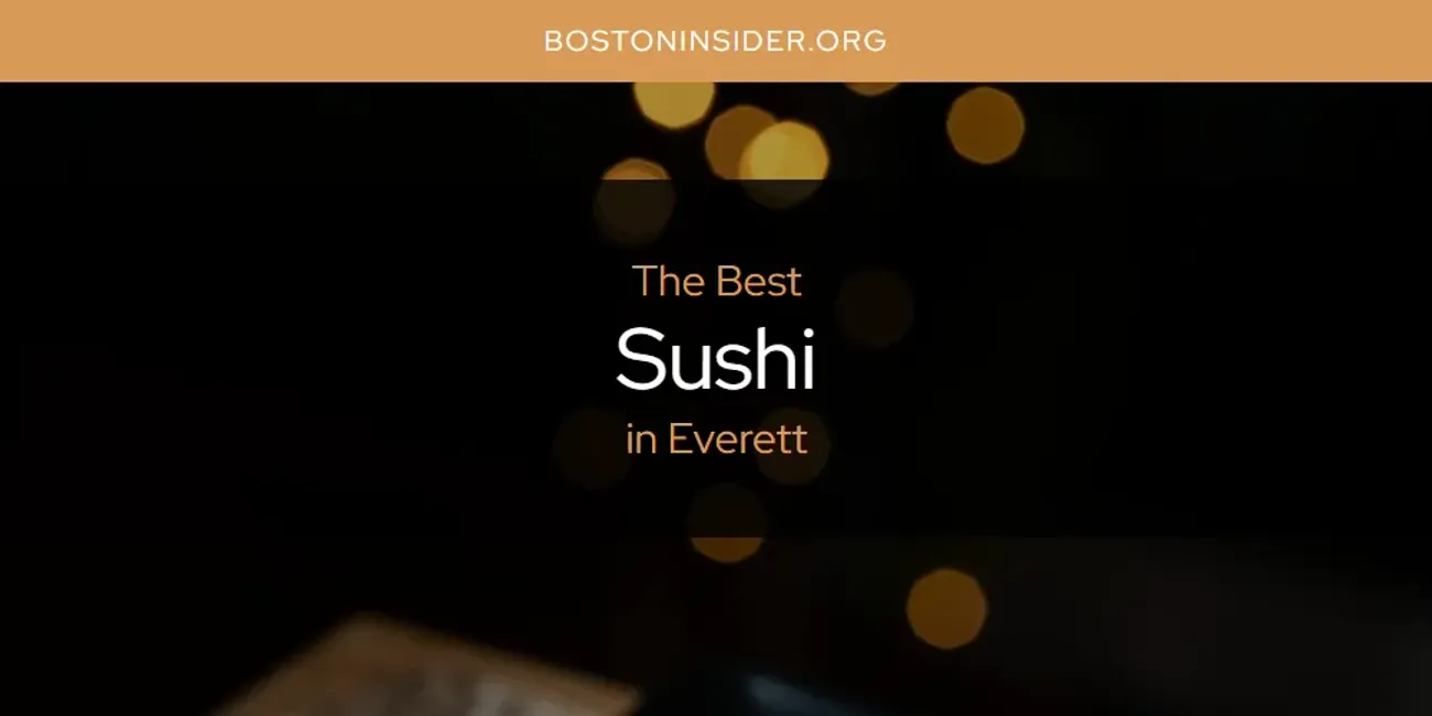 The Top-Rated Sushi in Everett for 2025