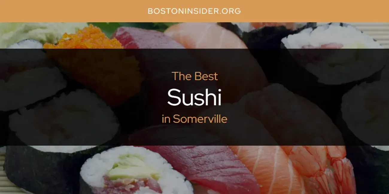 Somerville's Best Sushi [Updated 2025]