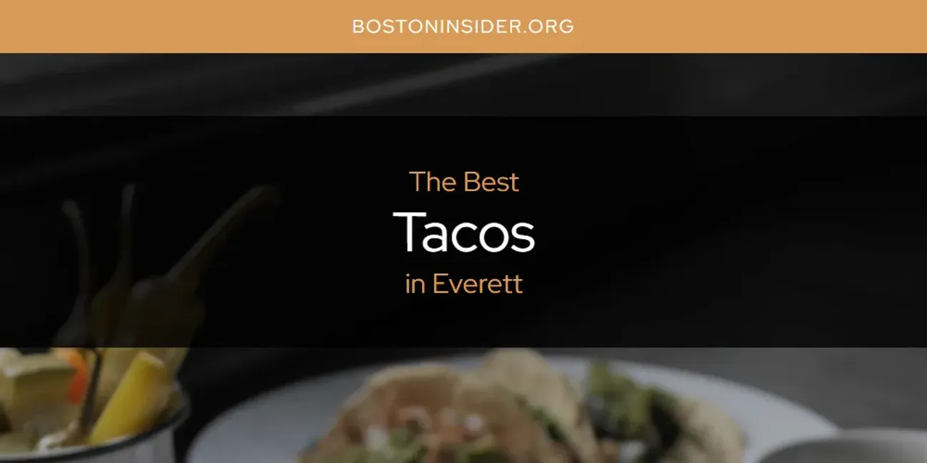 The Absolute Best Tacos in Everett  [Updated 2025]