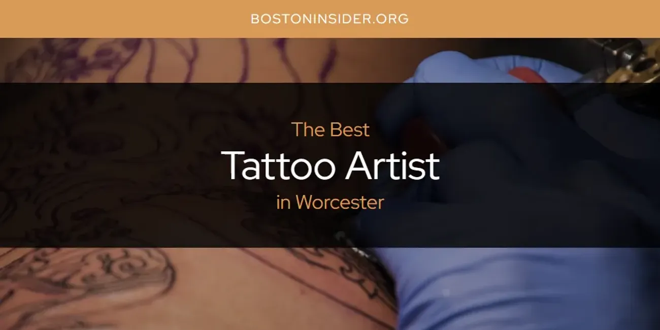 Worcester's Best Tattoo Artist [Updated 2025]