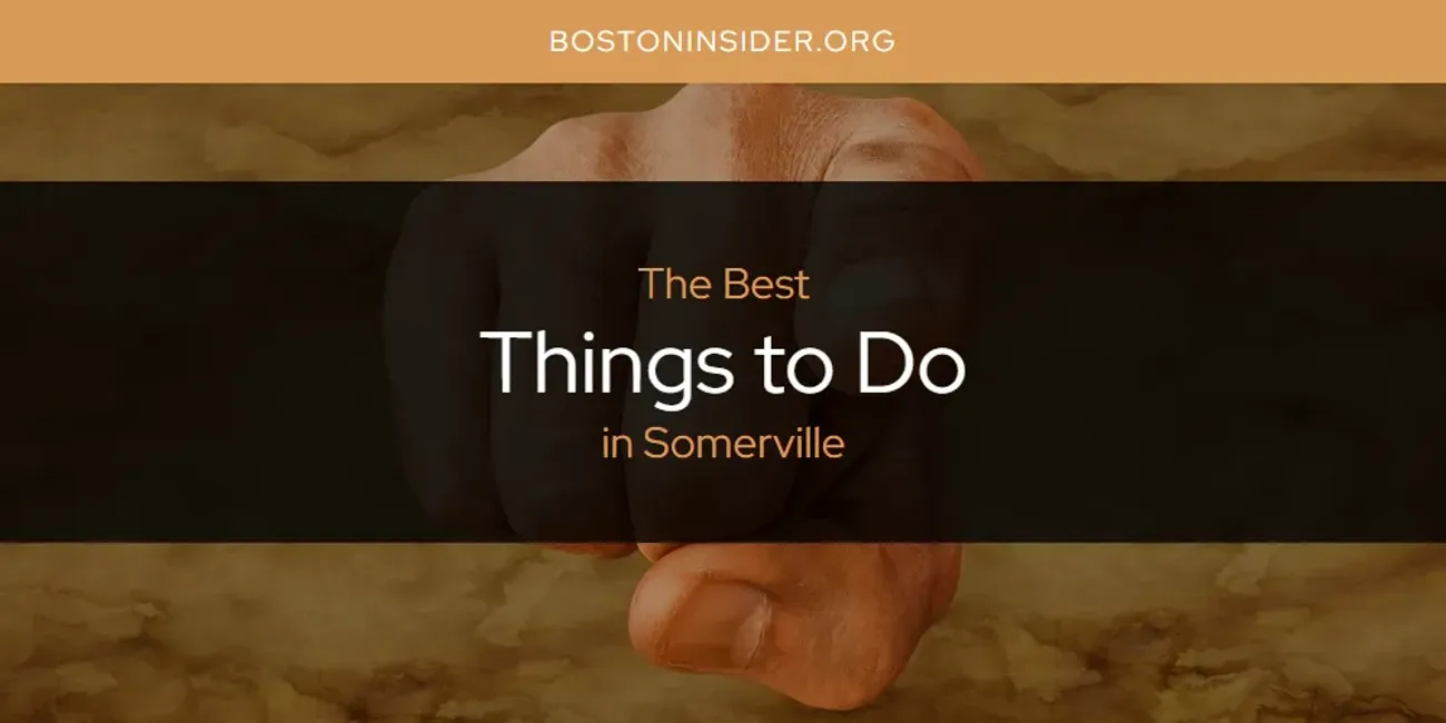 Somerville's Best Things to Do [Updated 2025]