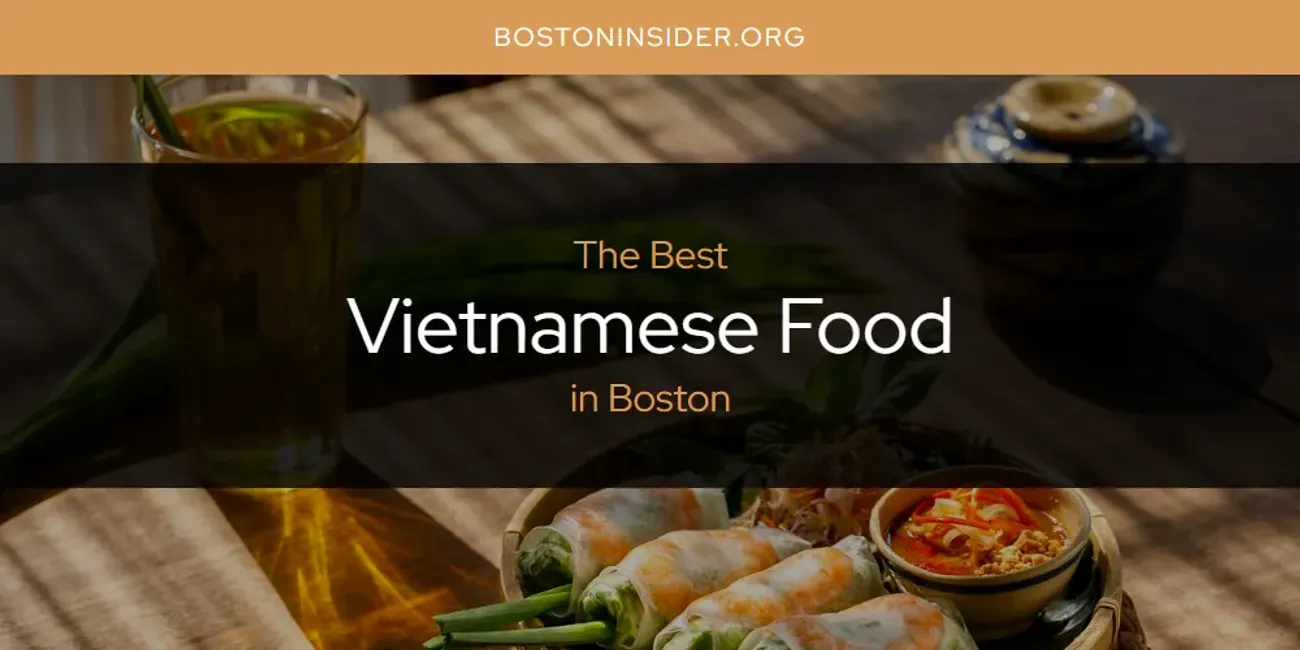 The Absolute Best Vietnamese Food In Boston [updated 2024]